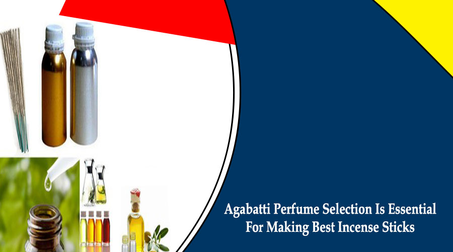 Perfume Selection Is Vital For Making Best Incense Sticks