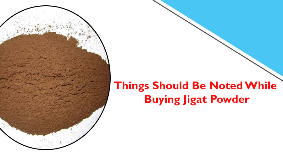 Things Should Be Noted While Buying Jigat Powder